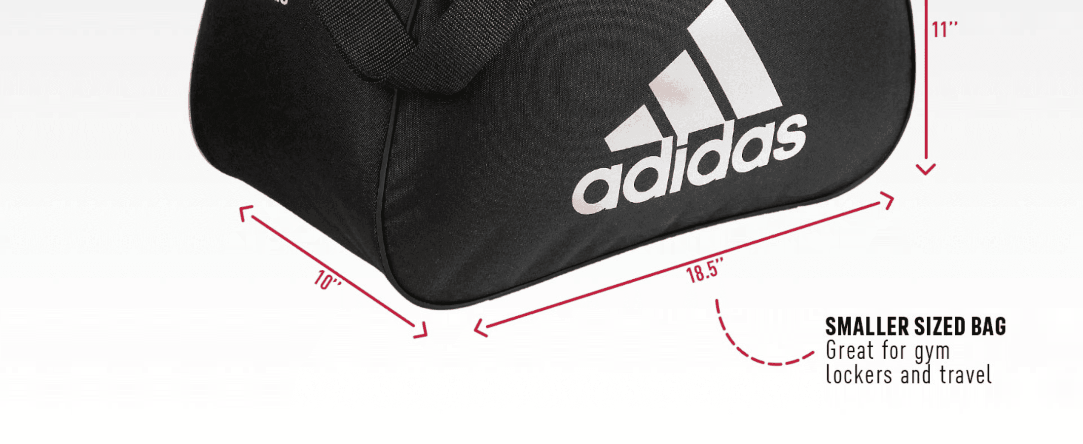 Shows the bag's exact dimensions (10" x 18.5" x 11") so shoppers can judge whether it fits their needs. Reassures shoppers that the smaller size is ideal for gym lockers and travel.