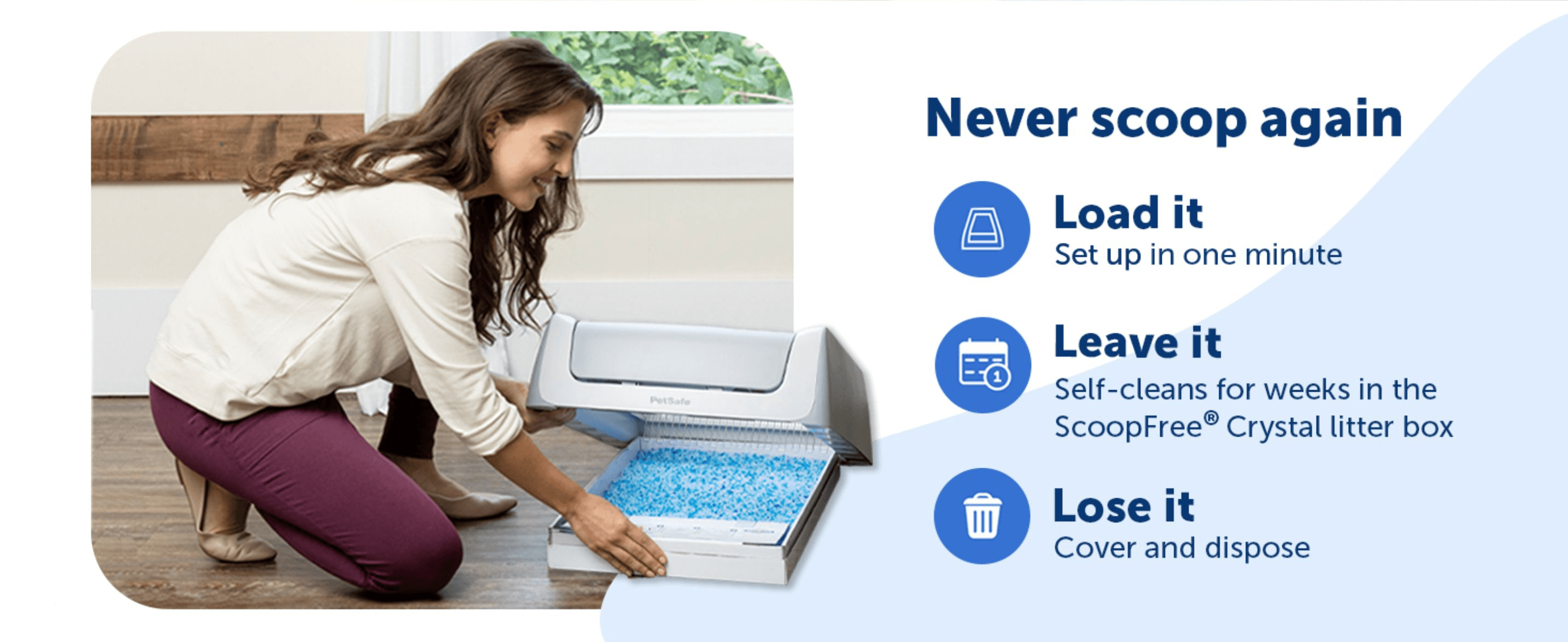 Shows shoppers the simple three-step process (load, leave, lose) to reassure them scooping is no longer needed.