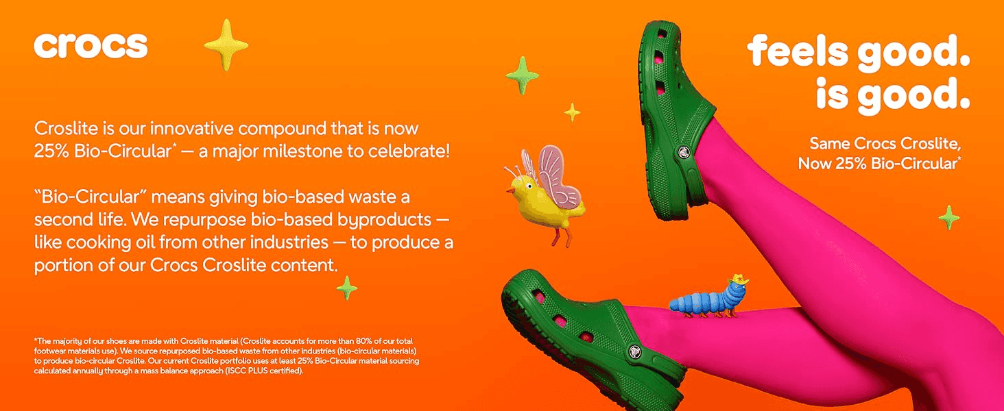 Explains that Croslite is now 25% bio-circular, reassuring eco-minded shoppers about the material. Ties the Crocs brand to a sustainability milestone with the tagline 'feels good. is good.' to build…