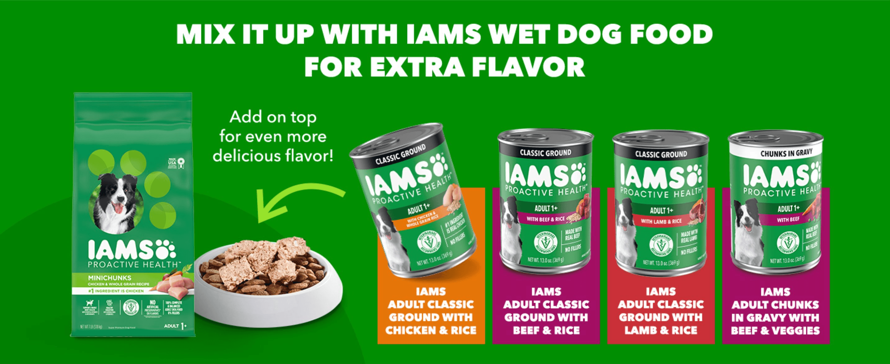 Introduces the brand's wet food lineup as a companion product, encouraging shoppers to buy across the IAMS range. Shows how easily wet food can be added on top of dry kibble for extra flavor.