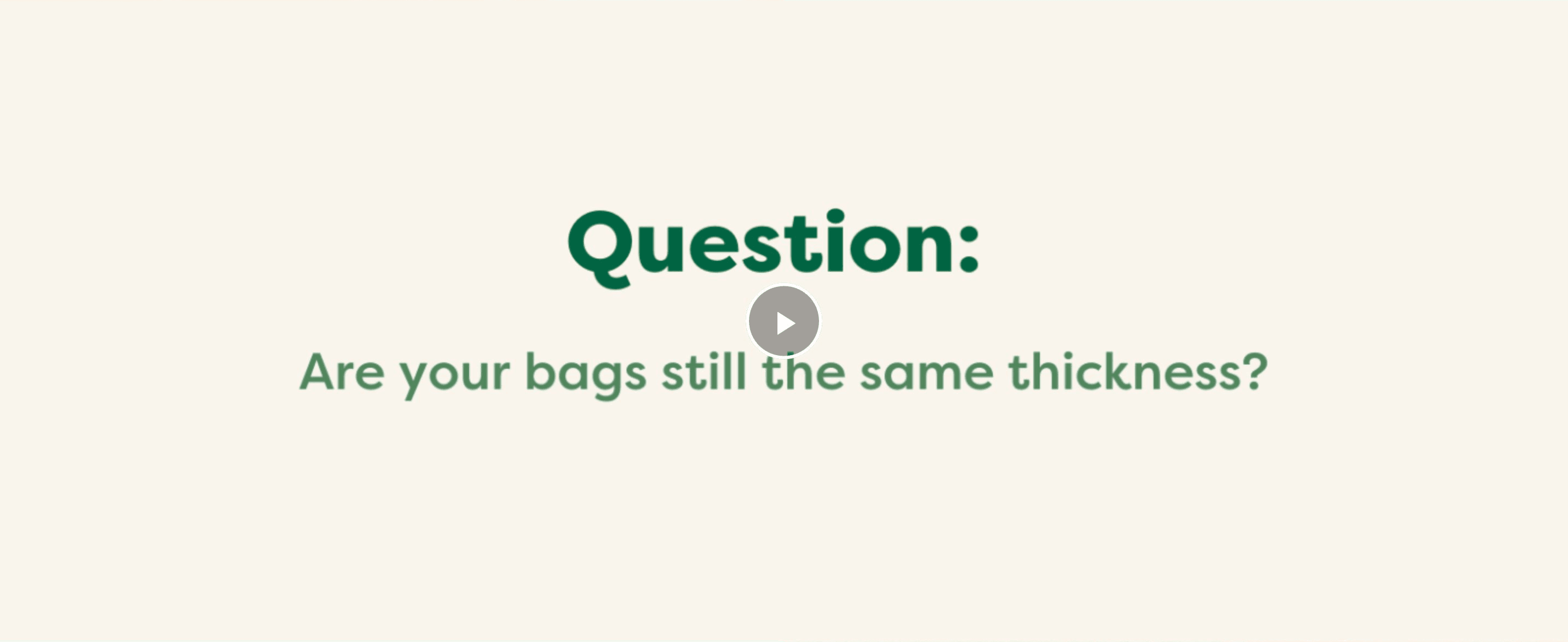 Reassures shoppers with a short video answering a common durability concern about the bags.