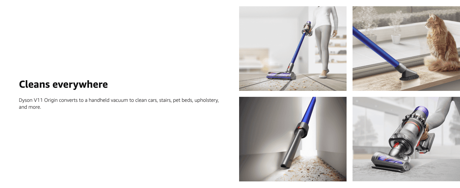 Shows the vacuum cleaning floors, pet beds, cars, stairs and upholstery, so shoppers see it works everywhere in the home.