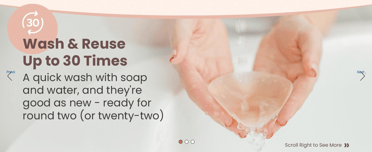 Reassures shoppers the product is reusable and cost-effective by highlighting easy washing for repeated use. Shows how easily the product can be cleaned with soap and water to prepare it for reuse.