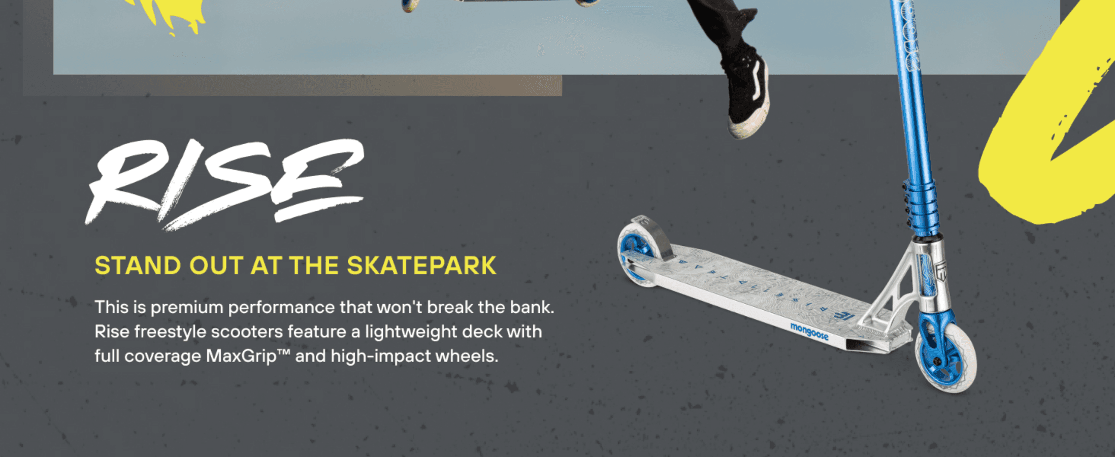 Introduces the Rise freestyle scooter line as premium, park-ready performance at a fair price, backed by a lightweight deck, full-coverage grip and durable wheels.