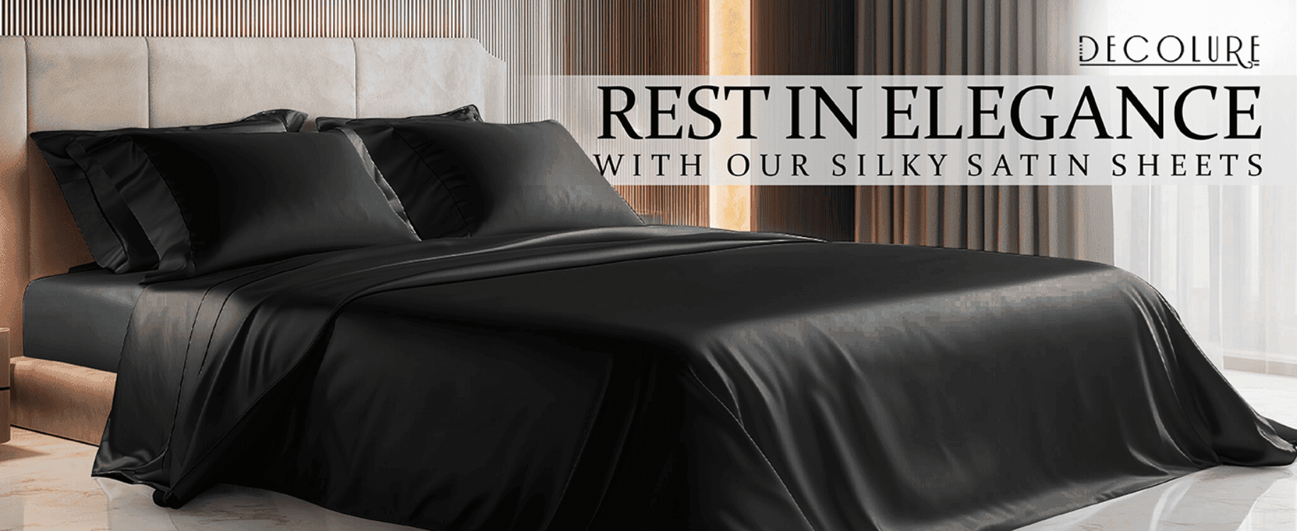 Introduces the DECOLURE brand and positions the satin sheets as an elegant, premium bedding choice. Uses a rich lifestyle bed scene with a headline to sell the luxurious feel of the satin sheets.