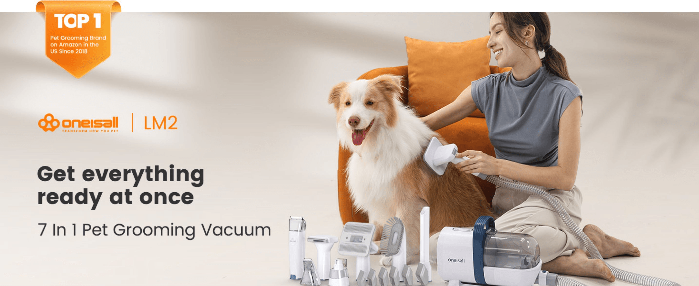 Builds trust by positioning oneisall as the top-selling pet grooming brand while introducing the all-in-one grooming vacuum. Reassures shoppers that every grooming tool they need comes ready in one…
