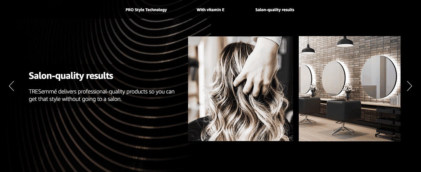 Tells shoppers the product gives salon-quality styling results at home, using a carousel slide with photos. Backs the brand's professional-quality positioning with salon imagery.