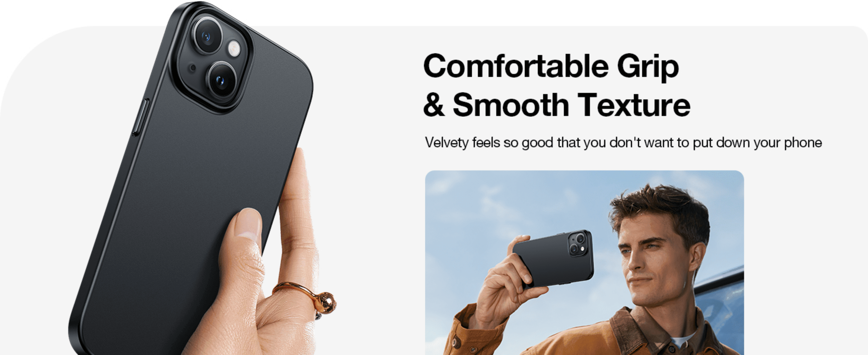 Shows the velvety, comfortable grip in hand so shoppers feel confident the case is pleasant to hold.