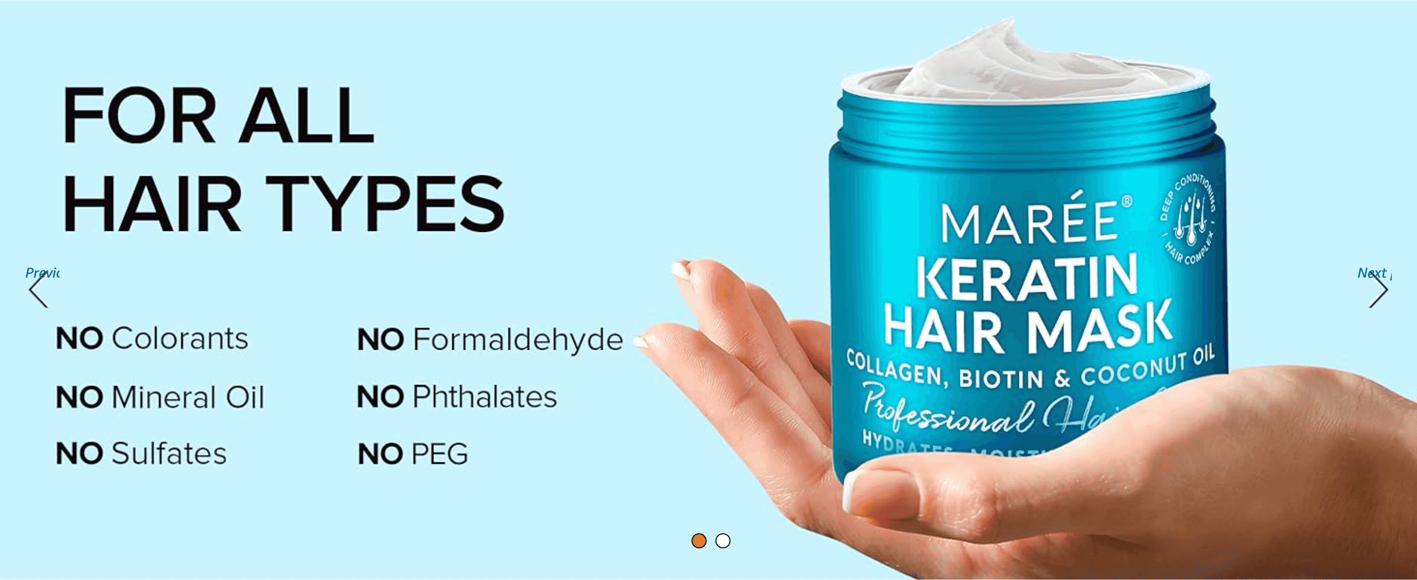 Reassures shoppers the product is free of harsh ingredients like sulfates, formaldehyde and phthalates, making it safe for all hair types. Lists six distinct free-from claims in a segmented…