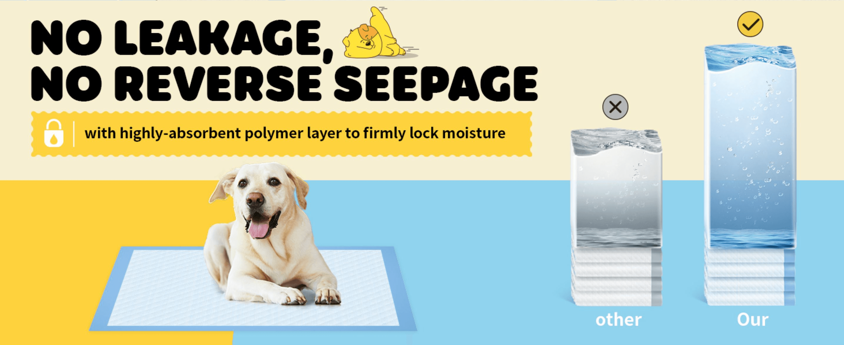 Proves superior absorbency and leak prevention against a generic competitor pad using a side-by-side liquid test. Highlights the highly-absorbent polymer layer that locks in moisture and prevents…