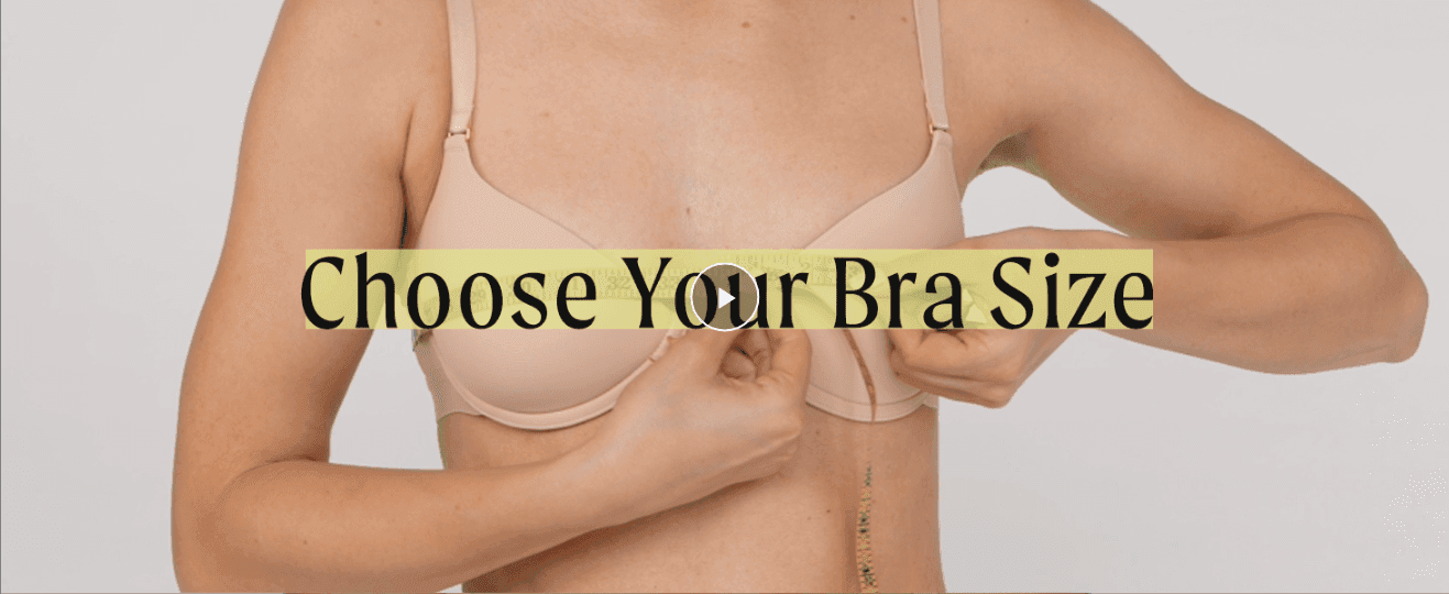 Directs shoppers to a video showing how to measure themselves to choose the correct bra size.