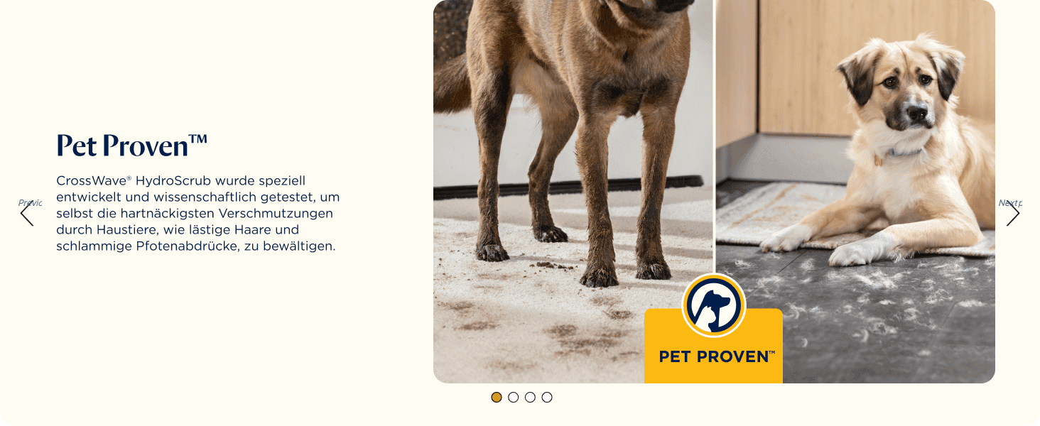 Reassures pet owners that the product is tested to tackle tough pet messes like shed hair and muddy paw prints.