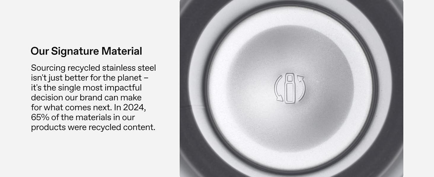 Reassures environmentally conscious shoppers that the product is made from recycled materials with a quantified sustainability claim. Showcases the product's signature stainless steel material as a…