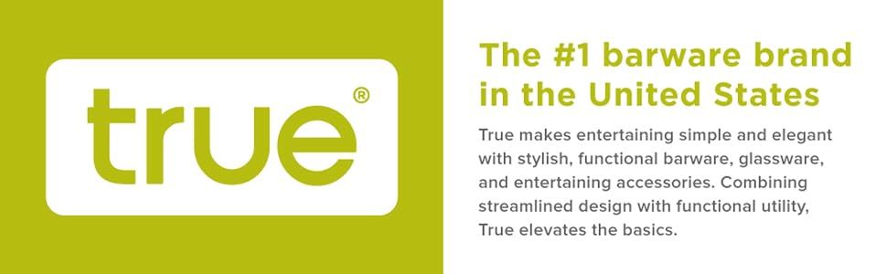 Establishes True as the number one barware brand in the United States and shows its commitment to simple, elegant, functional entertaining products to build shopper trust.