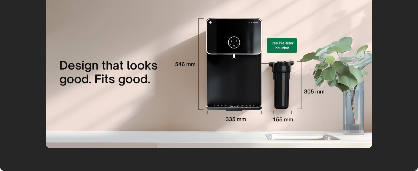 Shows exact height width and depth measurements of the water purifier and its pre-filter so shoppers can confirm it fits their kitchen counter space. Also reinforces a clean design that fits well in…