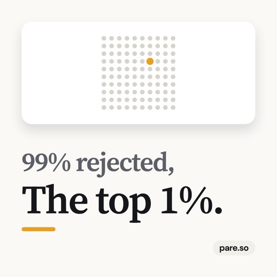 Pare: 99% rejected, the top 1%.