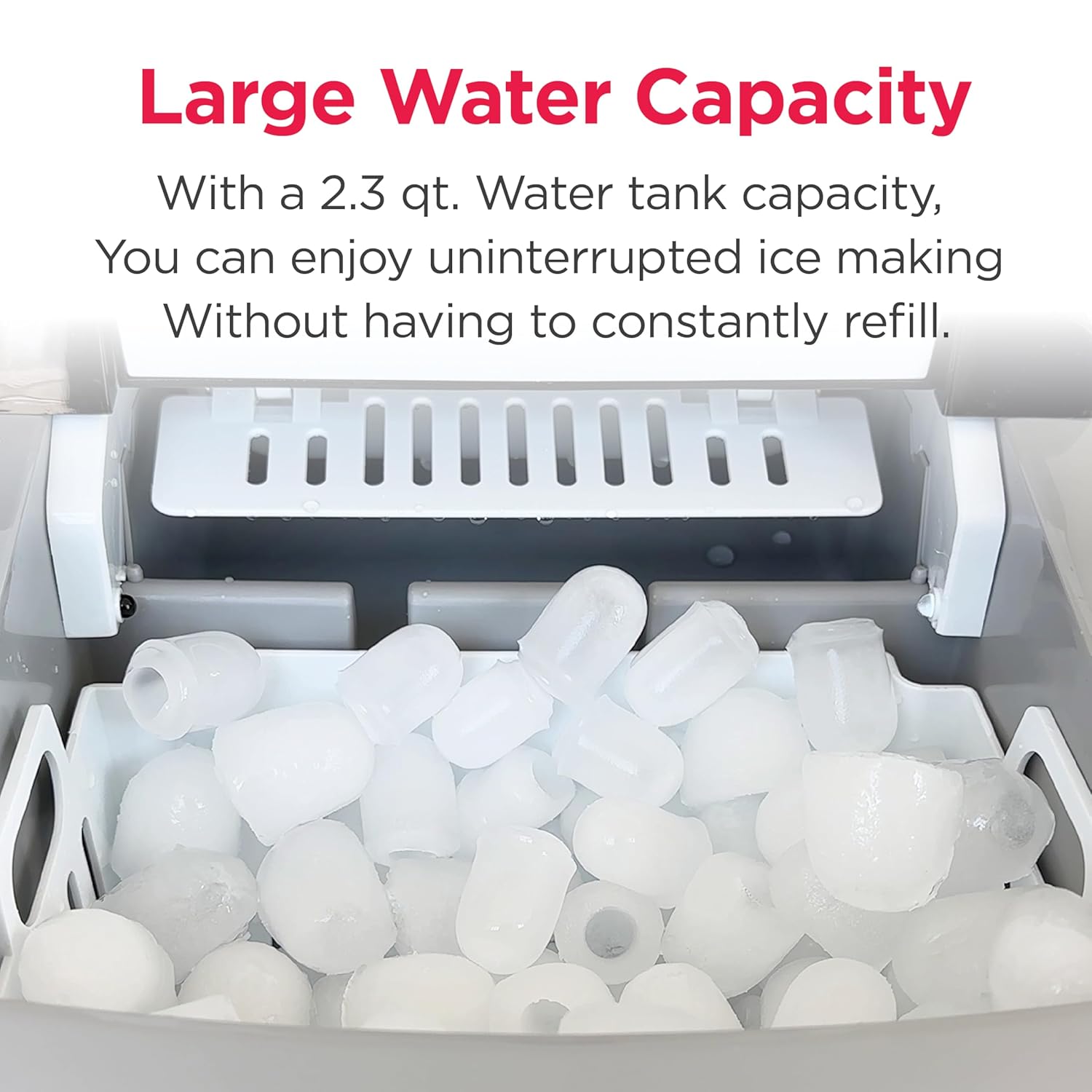 Highlights the product's 2.3 qt water tank capacity to emphasize convenience and reduced need for refilling. Emphasizes the benefit of continuous ice production without frequent refills, appealing…