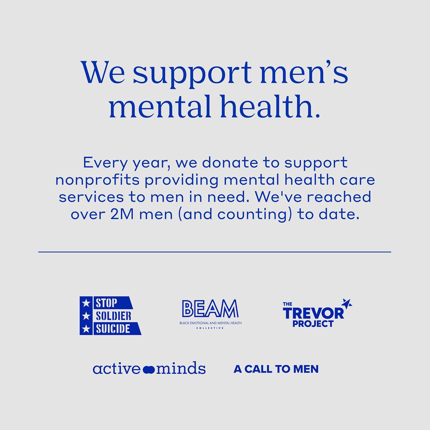 Communicates the brand's commitment to supporting men's mental health through donations and partnerships with nonprofits.
