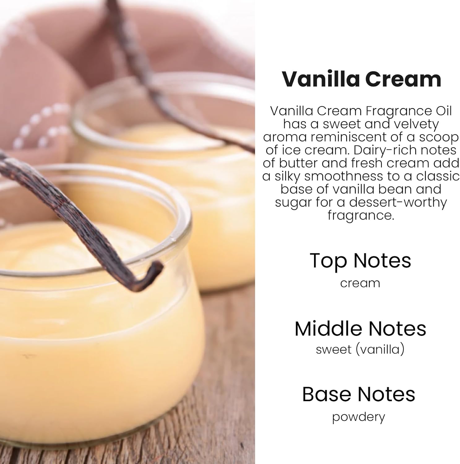 Communicates the specific scent profile of the Vanilla Cream fragrance oil, highlighting its sweet and creamy characteristics to appeal to customers looking for a dessert-like aroma.