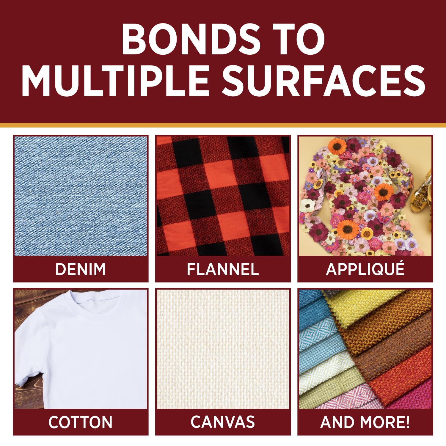 Highlights the product's ability to bond to various fabric and material surfaces, demonstrating its versatility for different crafting and repair needs.