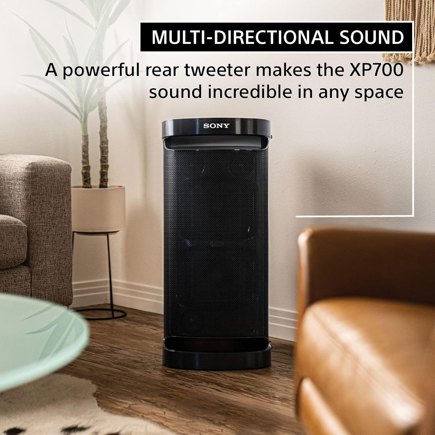 Communicates that the Sony XP700 speaker delivers powerful multi-directional sound with a rear tweeter, making it effective in any room or space.