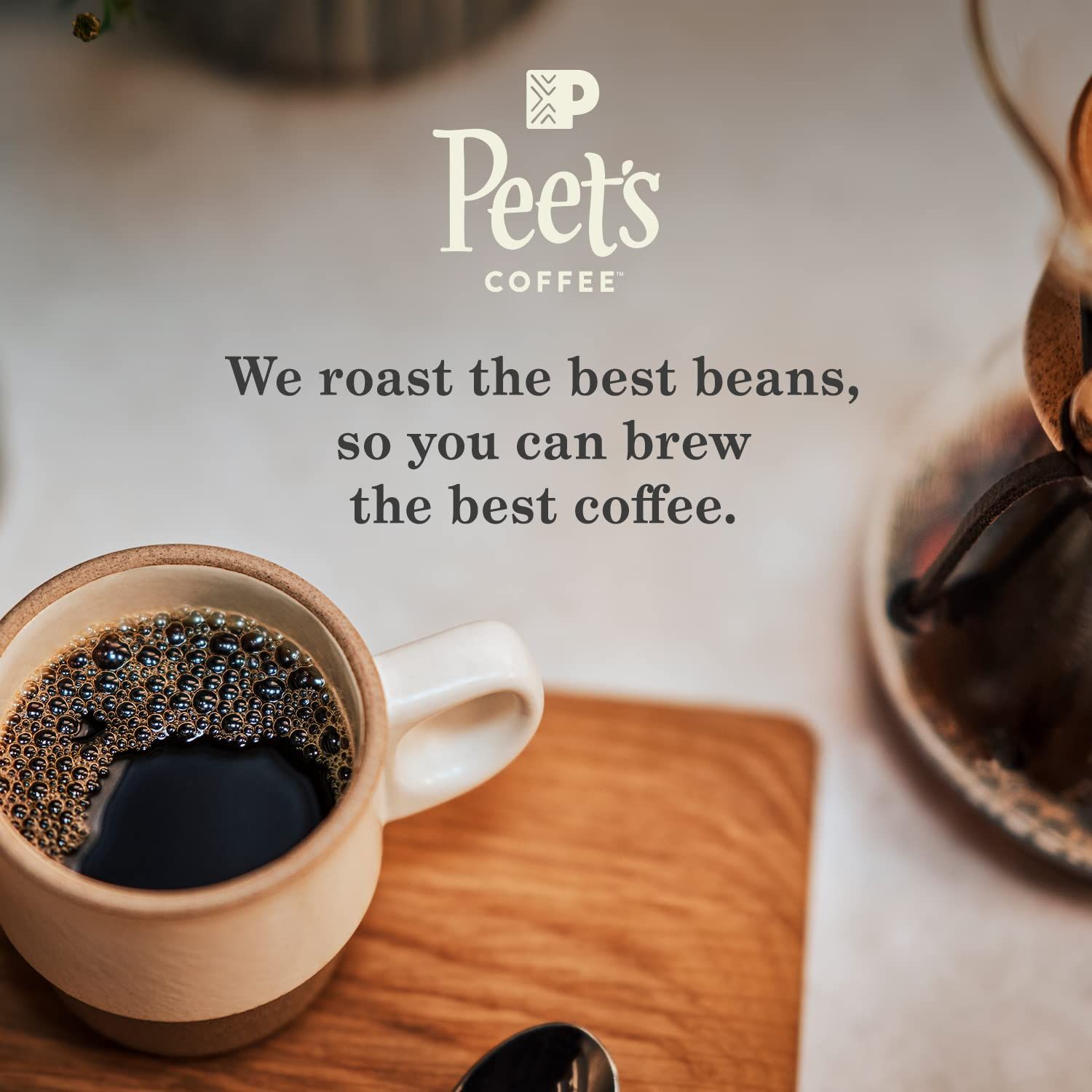 Emphasizes the Peet's Coffee brand identity and quality positioning by communicating their commitment to roasting the best beans for optimal brewing results.