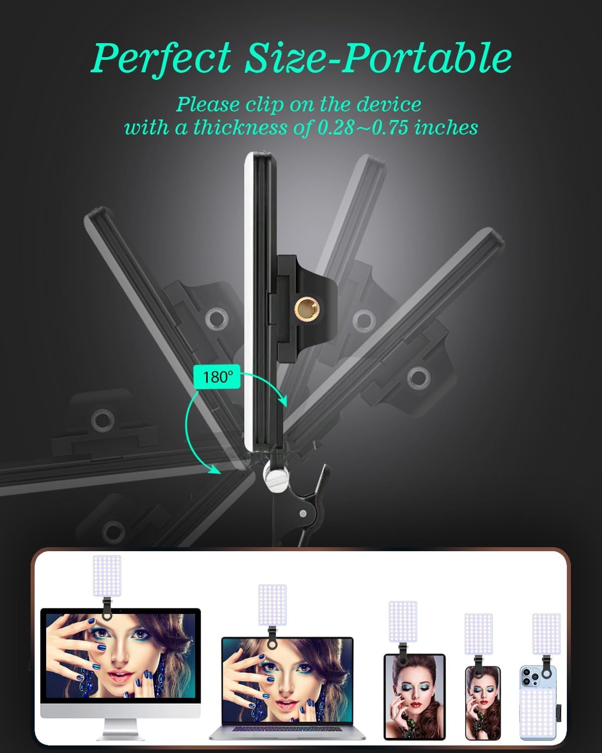 Communicates the device thickness compatibility range (0.28-0.75 inches) and 180-degree rotation feature, reassuring shoppers that the clip-on light is portable and works with various devices…