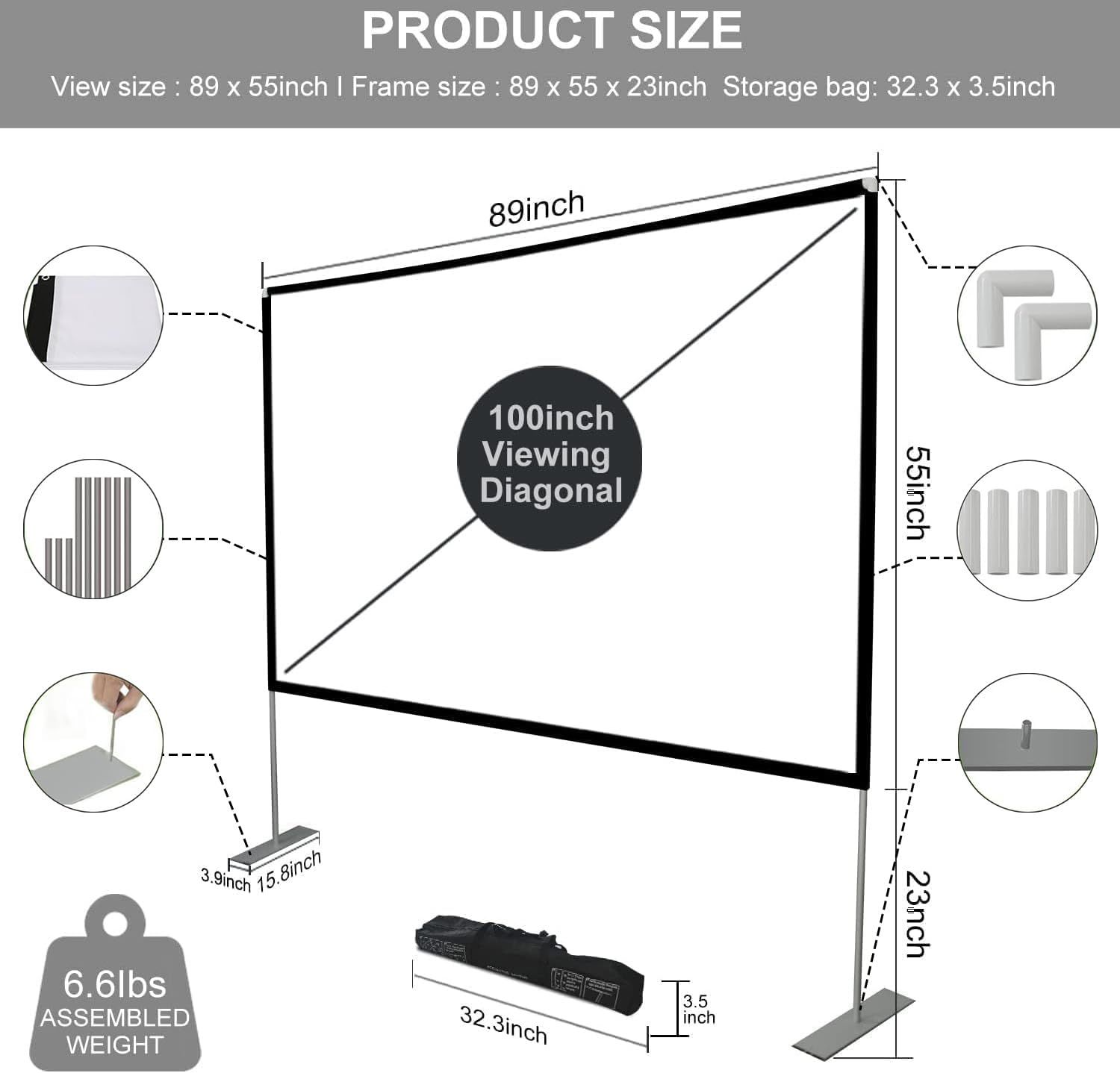 Communicates the exact physical dimensions of the projector screen (89x55 inches frame, 100-inch diagonal viewing area, storage bag size) and weight (6.6 lbs)…