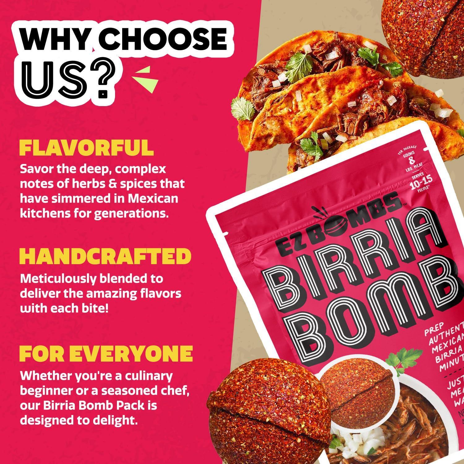 Communicates three distinct selling benefits of the Birria Bomb product: authentic Mexican flavor, meticulous handcrafted blending, and versatility for all…