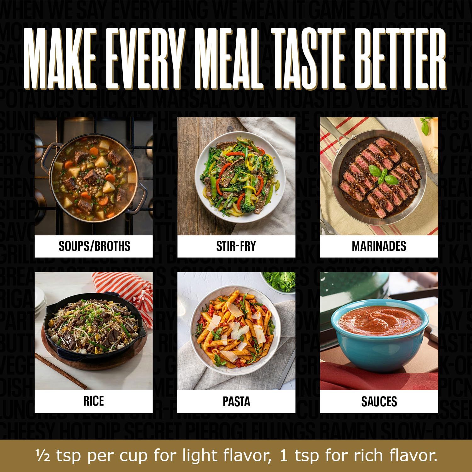 Demonstrates the product's versatility by showing six different meal applications (soups/broths, stir-fry, marinades, rice, pasta, sauces) to communicate that this product can enhance a wide variety…