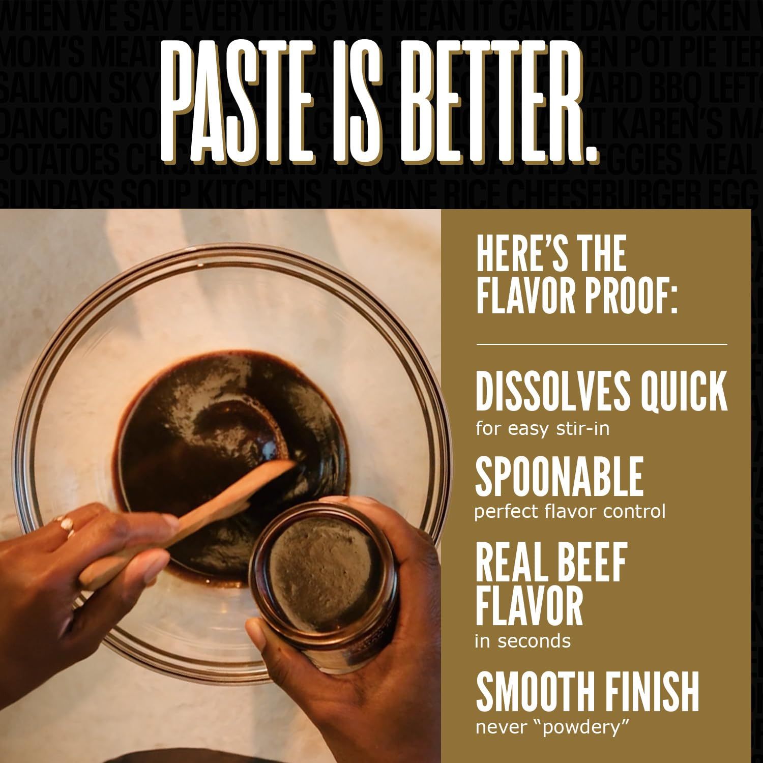 Communicates multiple product benefits in a segmented layout to show why this paste product is superior: it dissolves quickly for easy stir-in, is spoonable…