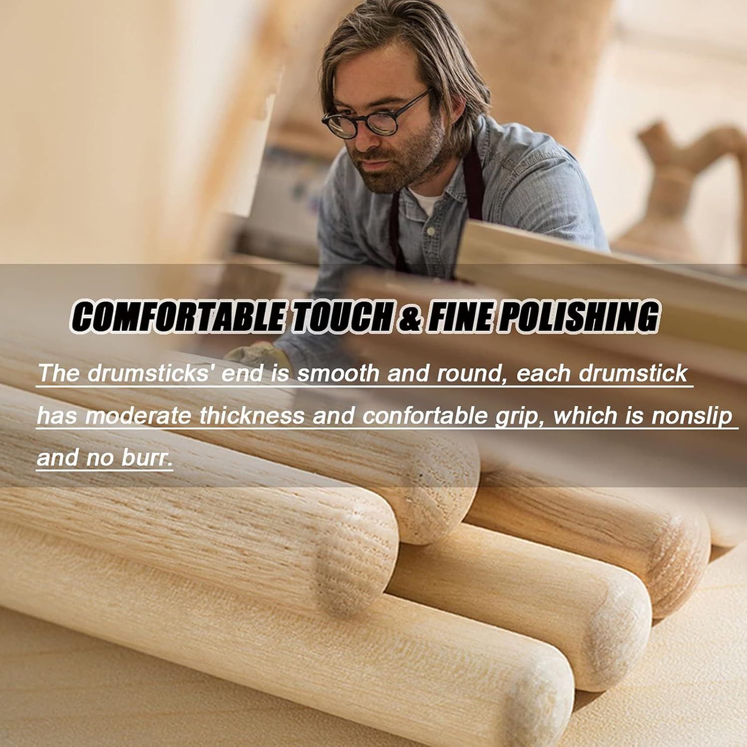 Highlights the drumsticks' ergonomic design and fine polishing to reassure musicians that the product offers a comfortable, controlled playing experience.