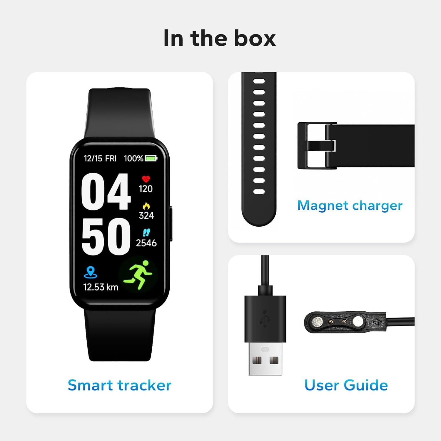 Shows the customer everything included in the purchase: the smart tracker watch, replacement band, magnetic charger, USB cable, and user guide to set clear…