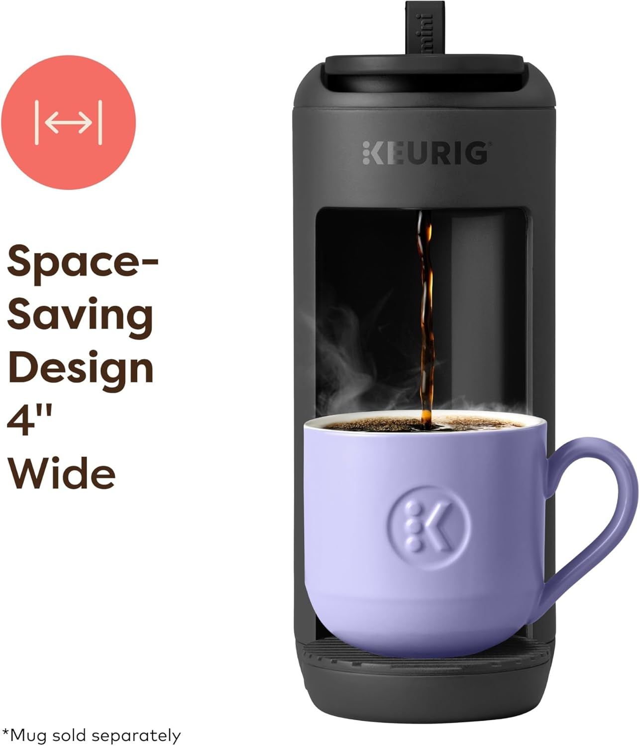 Communicates that the coffee maker has a narrow 4-inch width, making it ideal for small countertops and tight spaces. Highlights the compact, space-saving…
