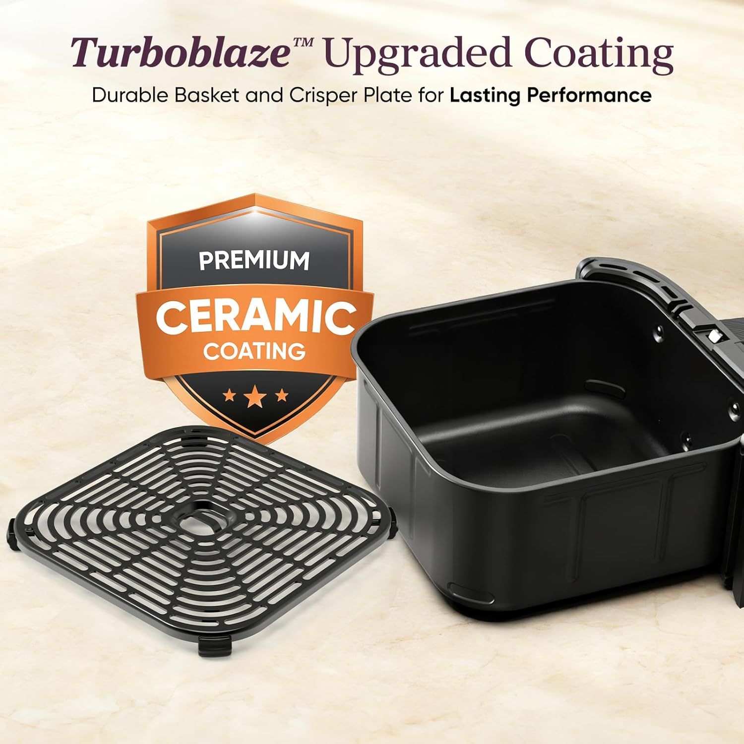 Highlights the Turboblaze upgraded ceramic coating on the basket and crisper plate to communicate durability and lasting performance, reassuring shoppers of…