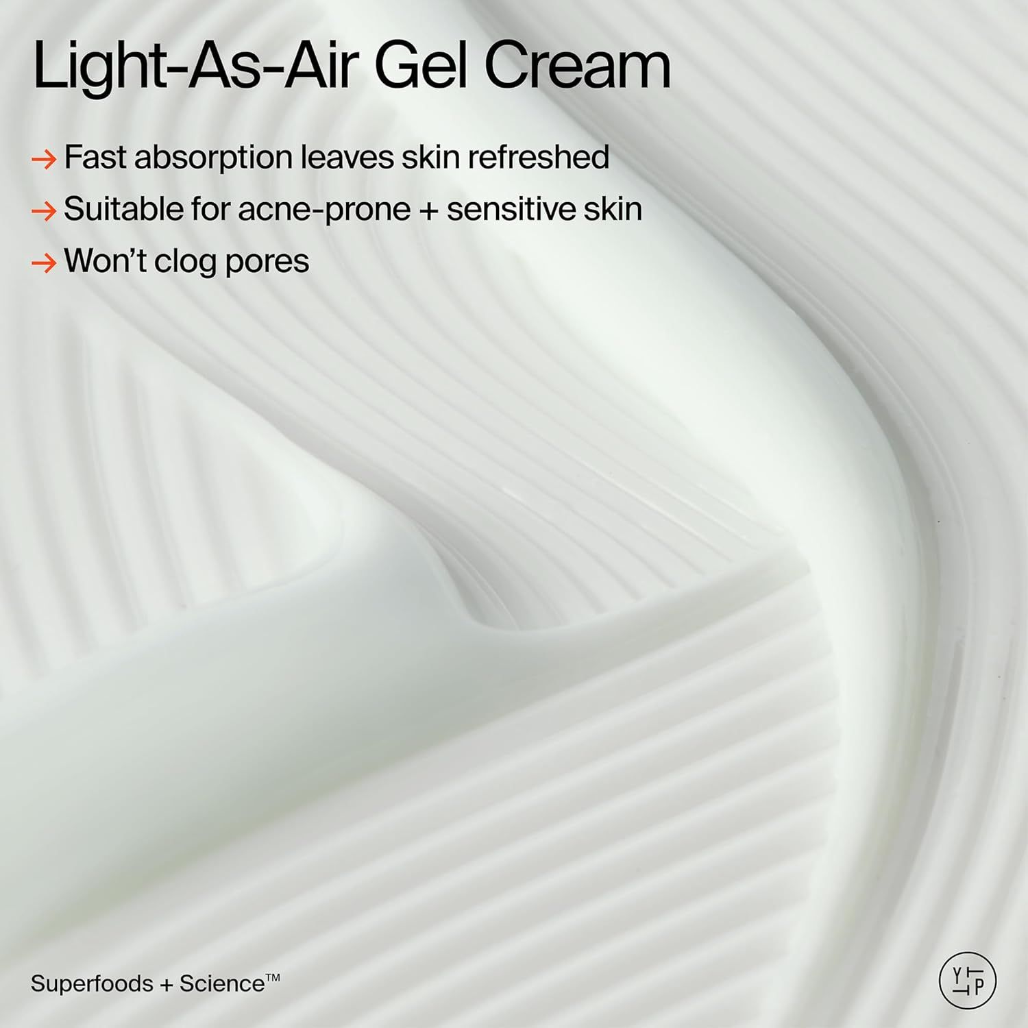 Communicates three distinct benefits of the gel cream: quick absorption for refreshed skin, suitability for acne-prone and sensitive skin types, and…