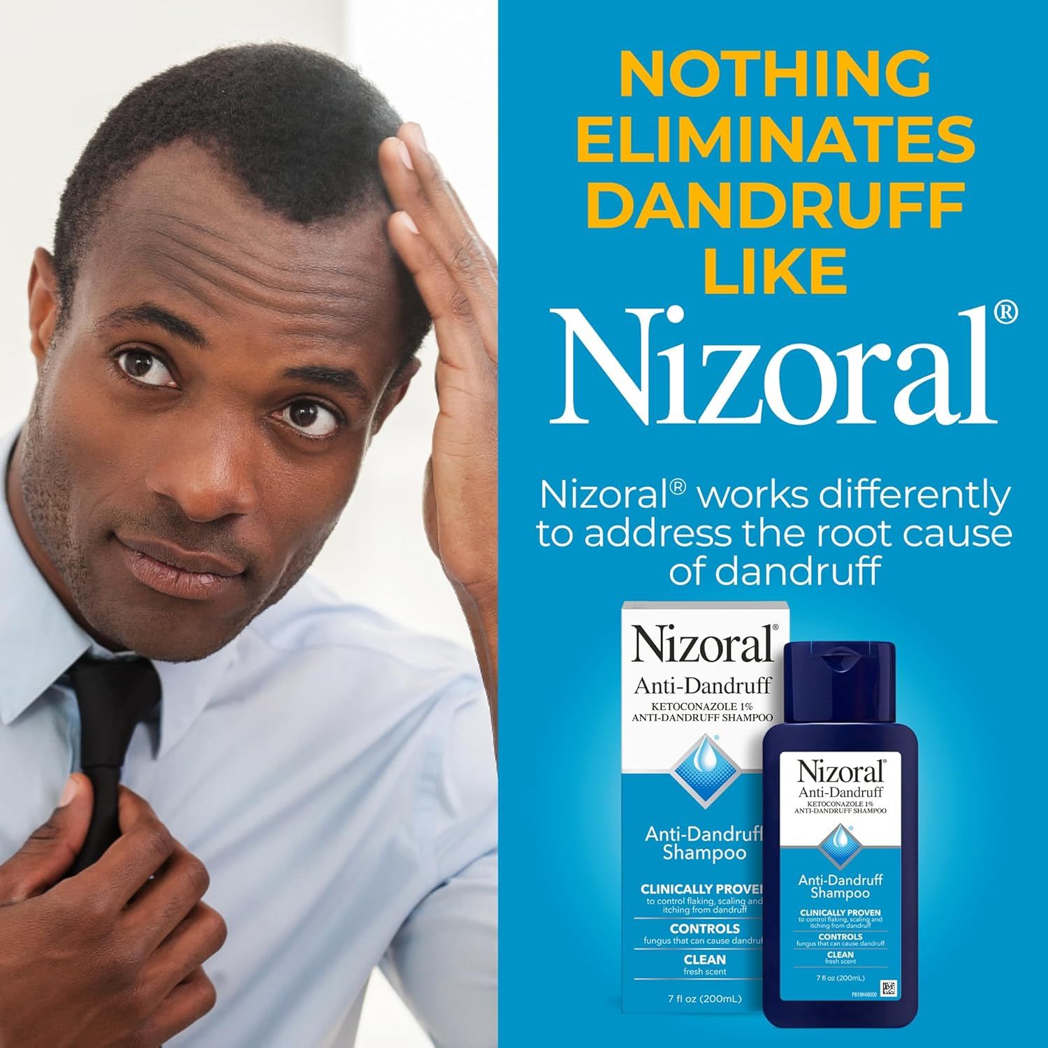 Communicates that Nizoral uniquely eliminates dandruff by addressing the root cause, differentiating it from other dandruff treatments and reassuring shoppers…