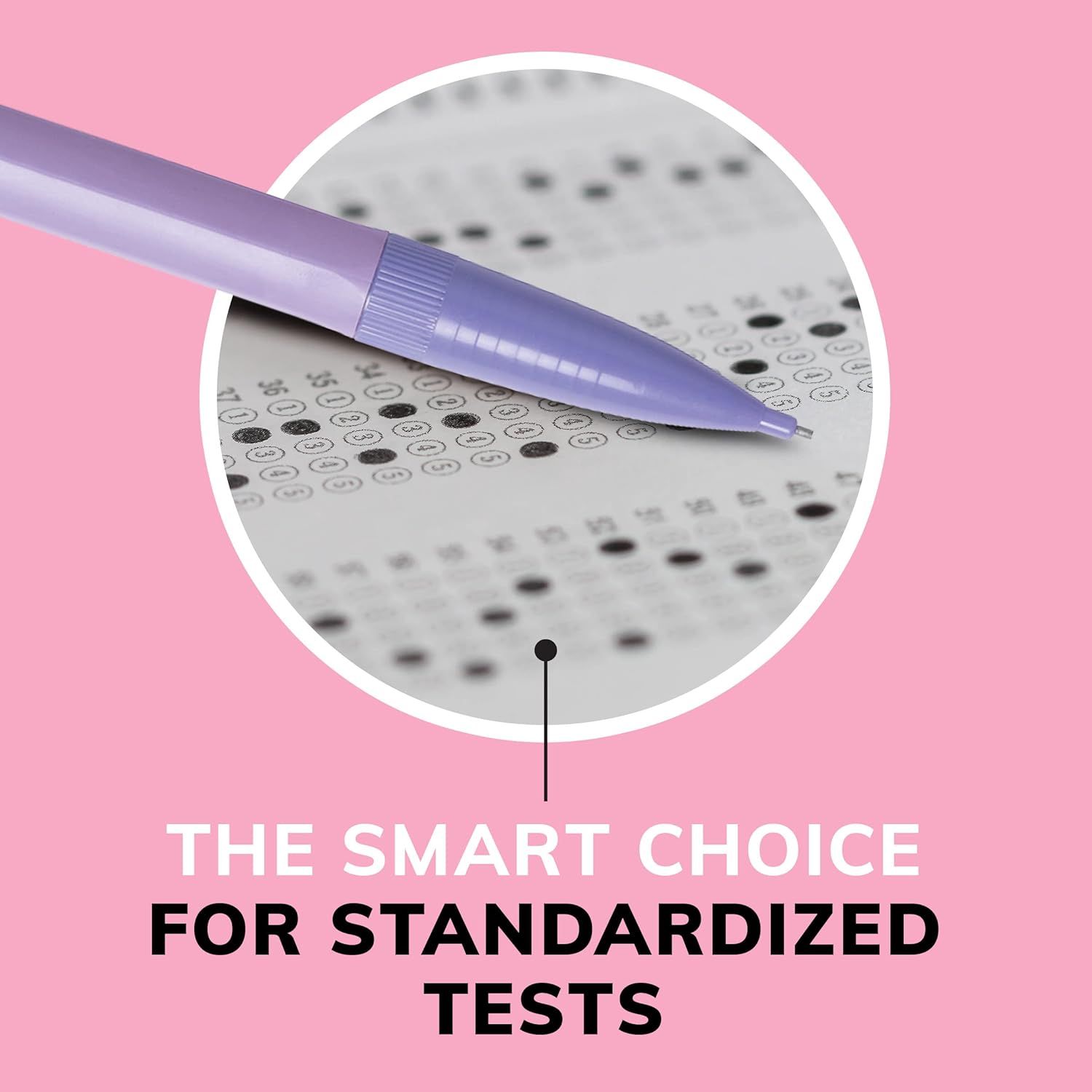 Communicates that this pen is specifically designed and optimized for use with standardized test answer sheets, positioning it as the smart choice for…