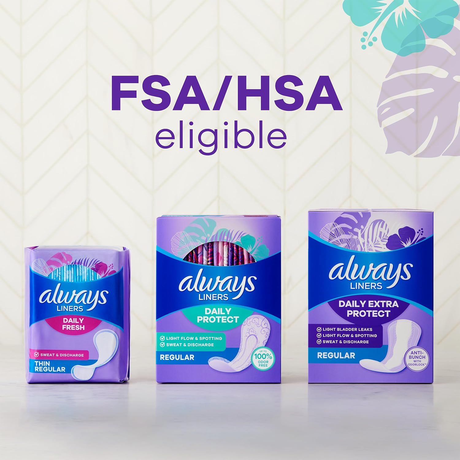 Communicates that the Always Liners product line is FSA/HSA eligible while showcasing the brand's different product variants (Daily Fresh, Daily Protect,…