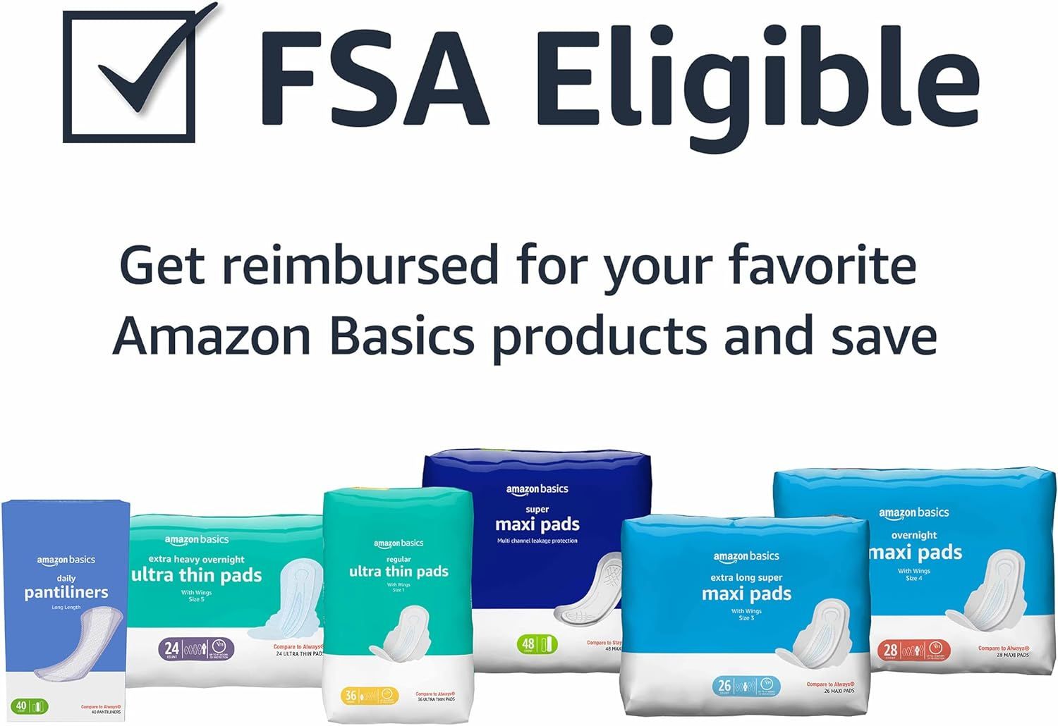 Communicates that Amazon Basics products are FSA eligible for reimbursement and showcases the brand's product portfolio of feminine care items to help…