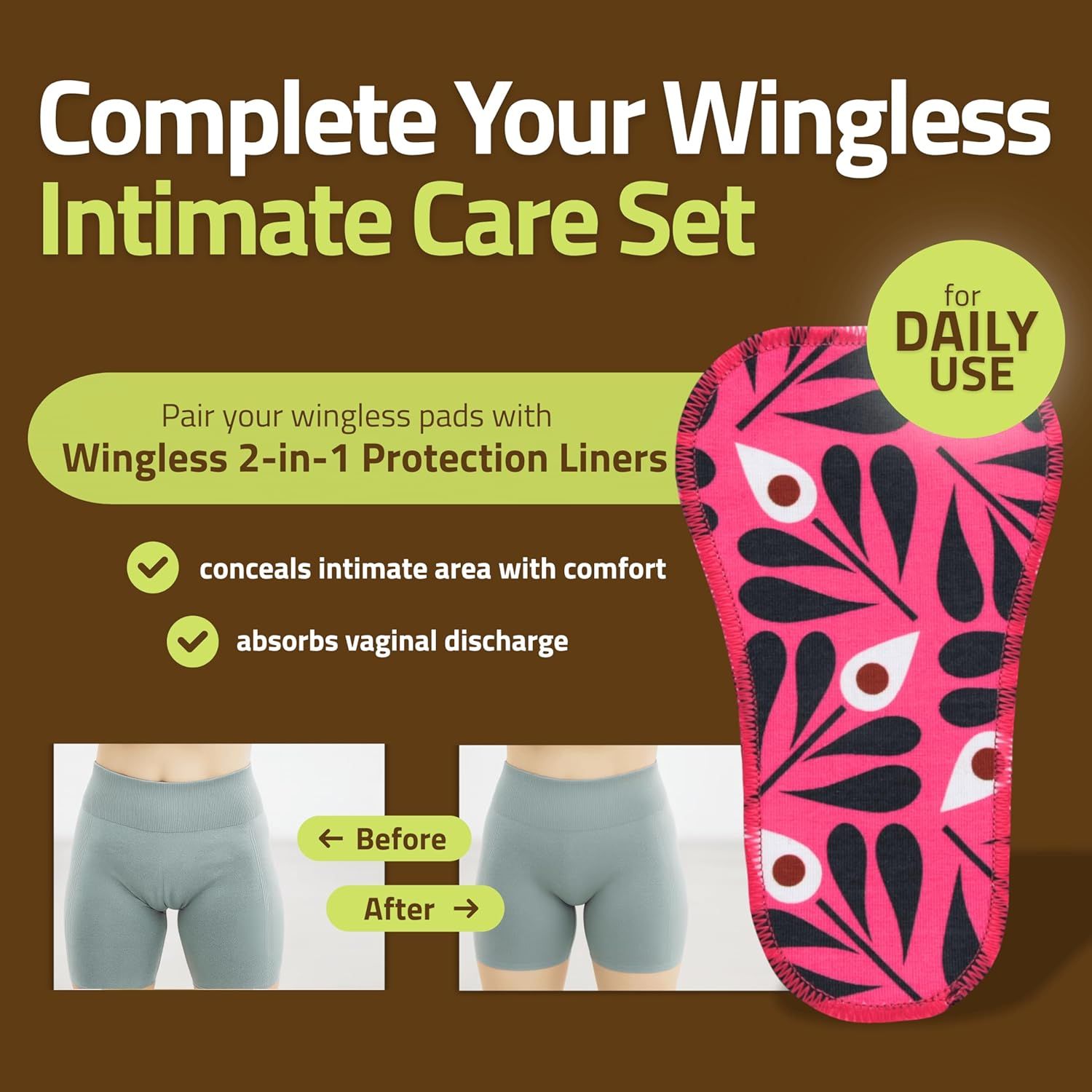 Communicates multiple benefits of the wingless intimate care set including comfort, absorption, daily use suitability, and compatibility with protection…