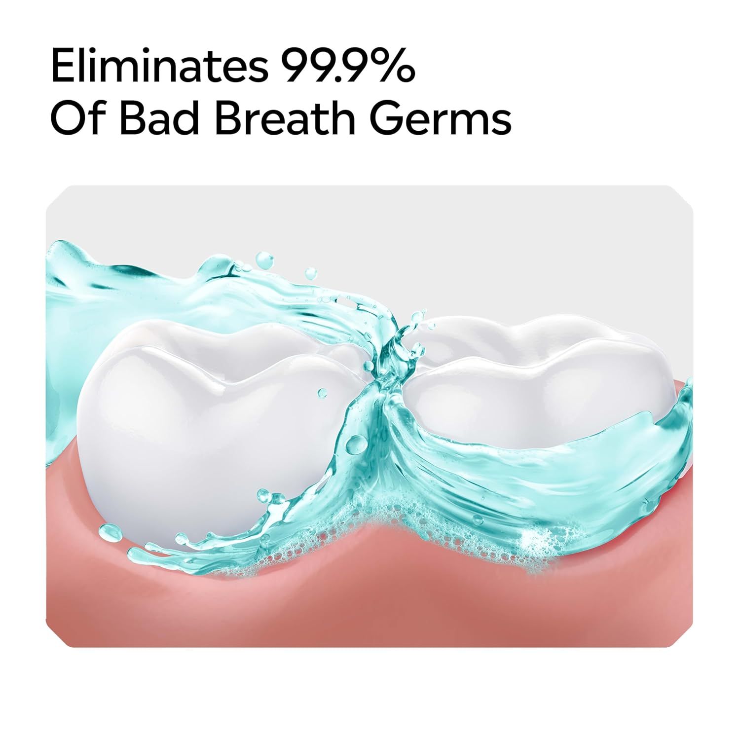 Communicates the product's effectiveness at eliminating bad breath germs using a bold quantifiable claim to build confidence in the product's performance. Highlights the primary benefit of…