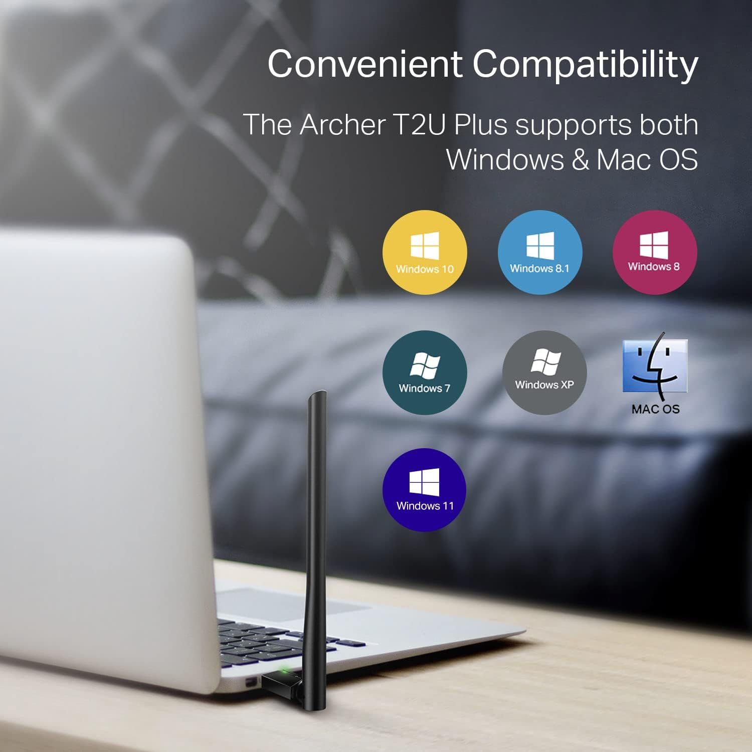 Demonstrates that the Archer T2U Plus is compatible with multiple operating systems (Windows 10, 8.1, 8, 7, XP, 11, and Mac OS), reassuring shoppers that the product will work with their computer…