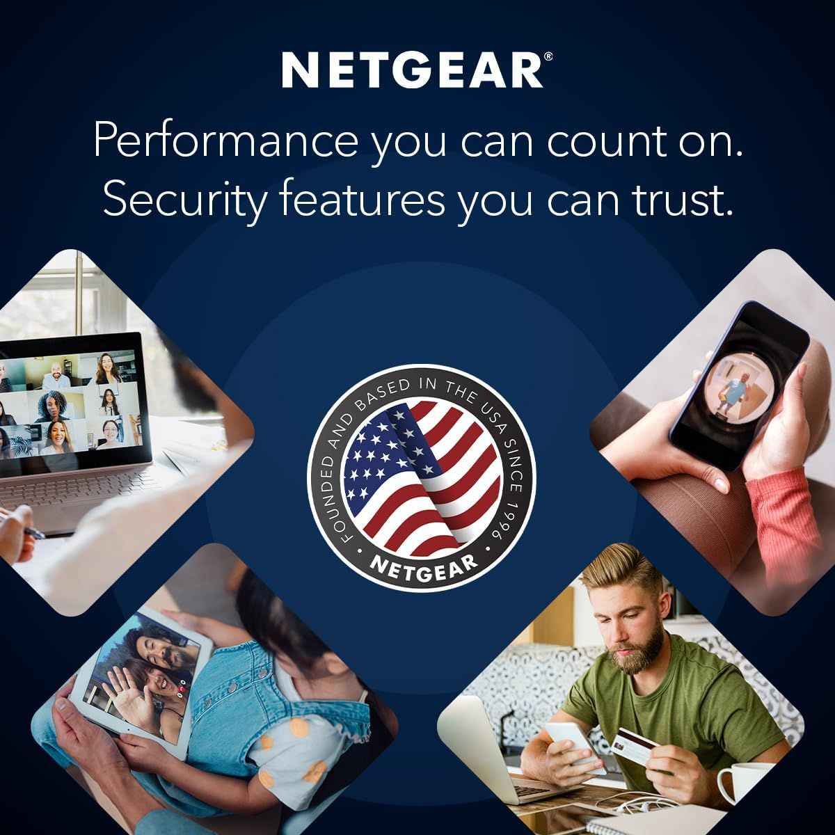 Communicates NETGEAR's brand values of reliable performance and trustworthy security, reinforced by their U.S. heritage since 1996, to build emotional…