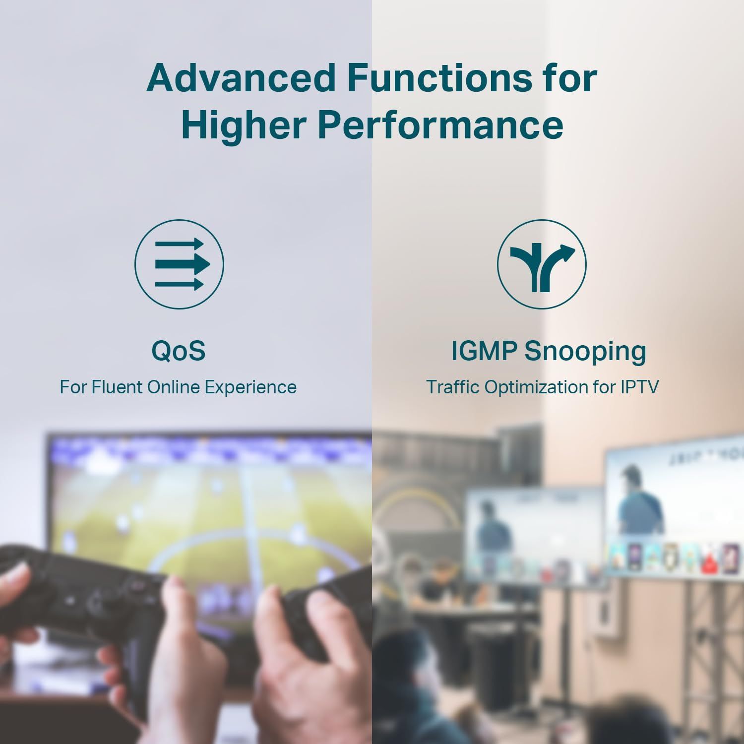 Communicates two distinct advanced technical features that enhance performance—QoS for smooth online streaming and IGMP Snooping for optimized IPTV traffic—to…