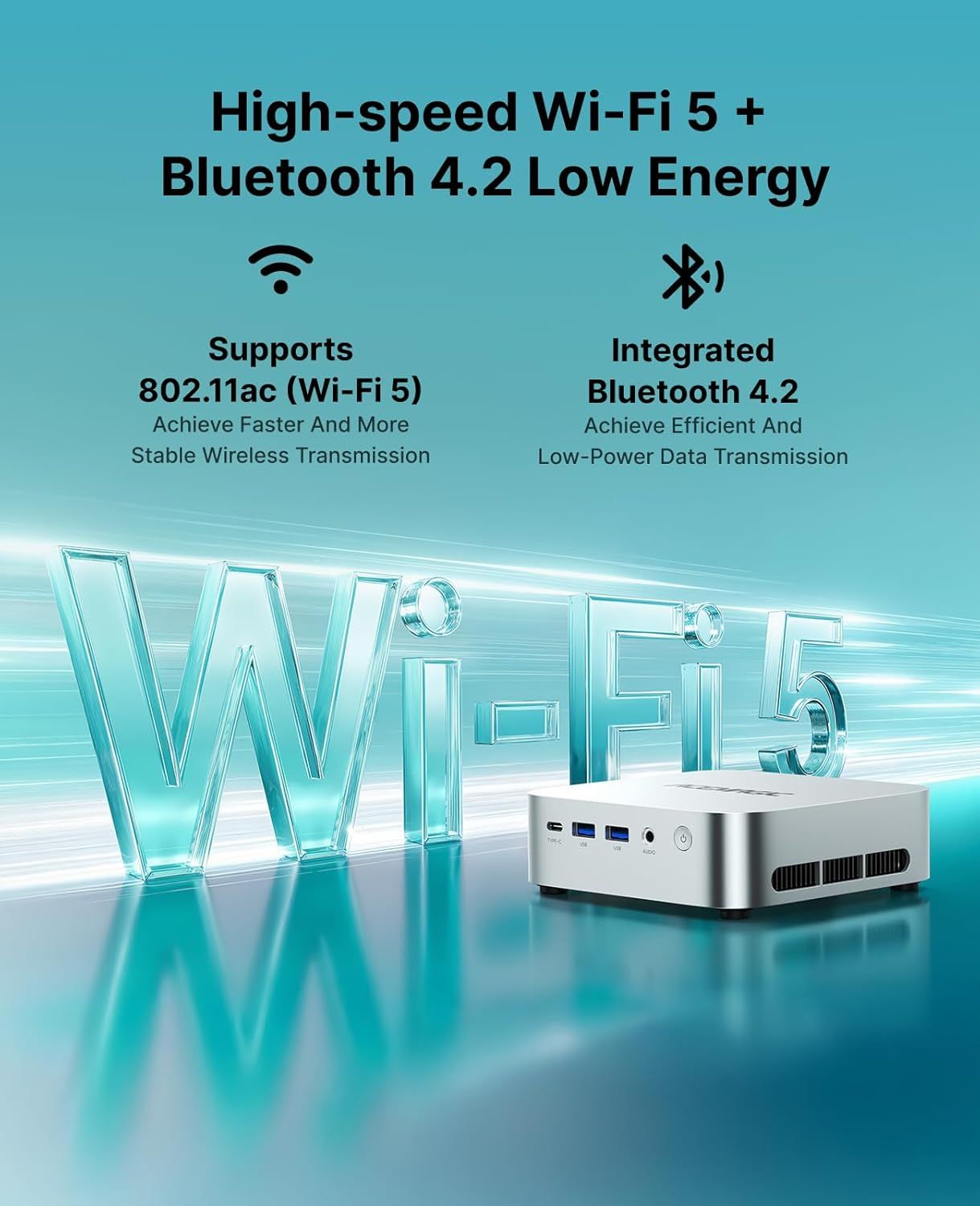 Communicates the dual wireless connectivity capabilities of the device, emphasizing both high-speed Wi-Fi 5 for stable transmission and Bluetooth 4.2 for…