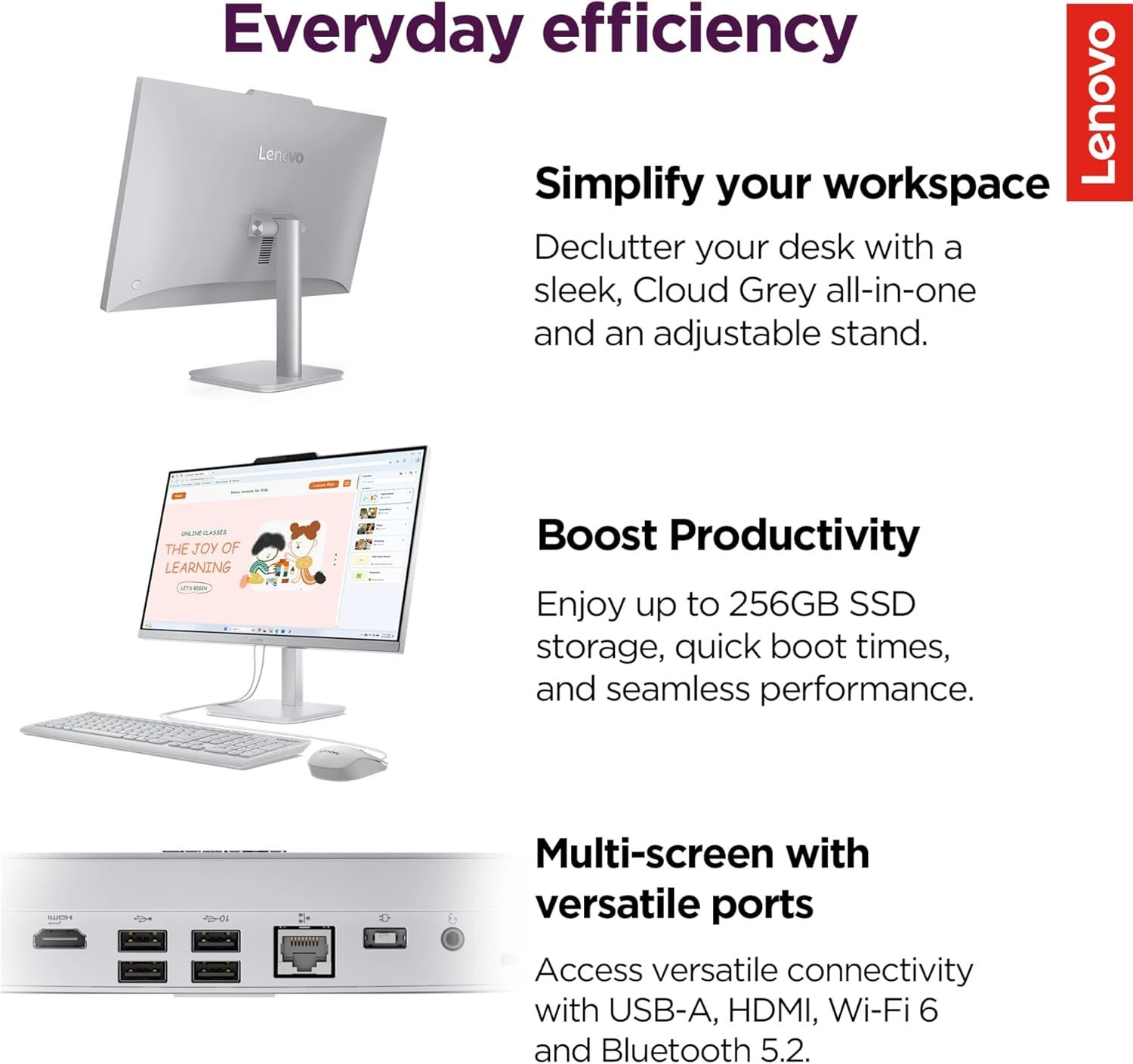 Communicates three distinct benefits of the Lenovo all-in-one computer: space-saving design with adjustable stand, high-performance storage and speed, and…