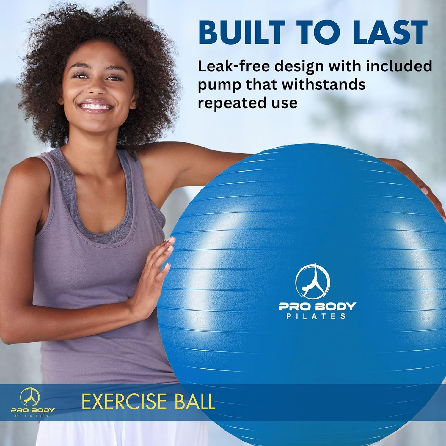Communicates that the exercise ball is built to last with a leak-free design and durable pump, reassuring shoppers of the product's quality and longevity for…