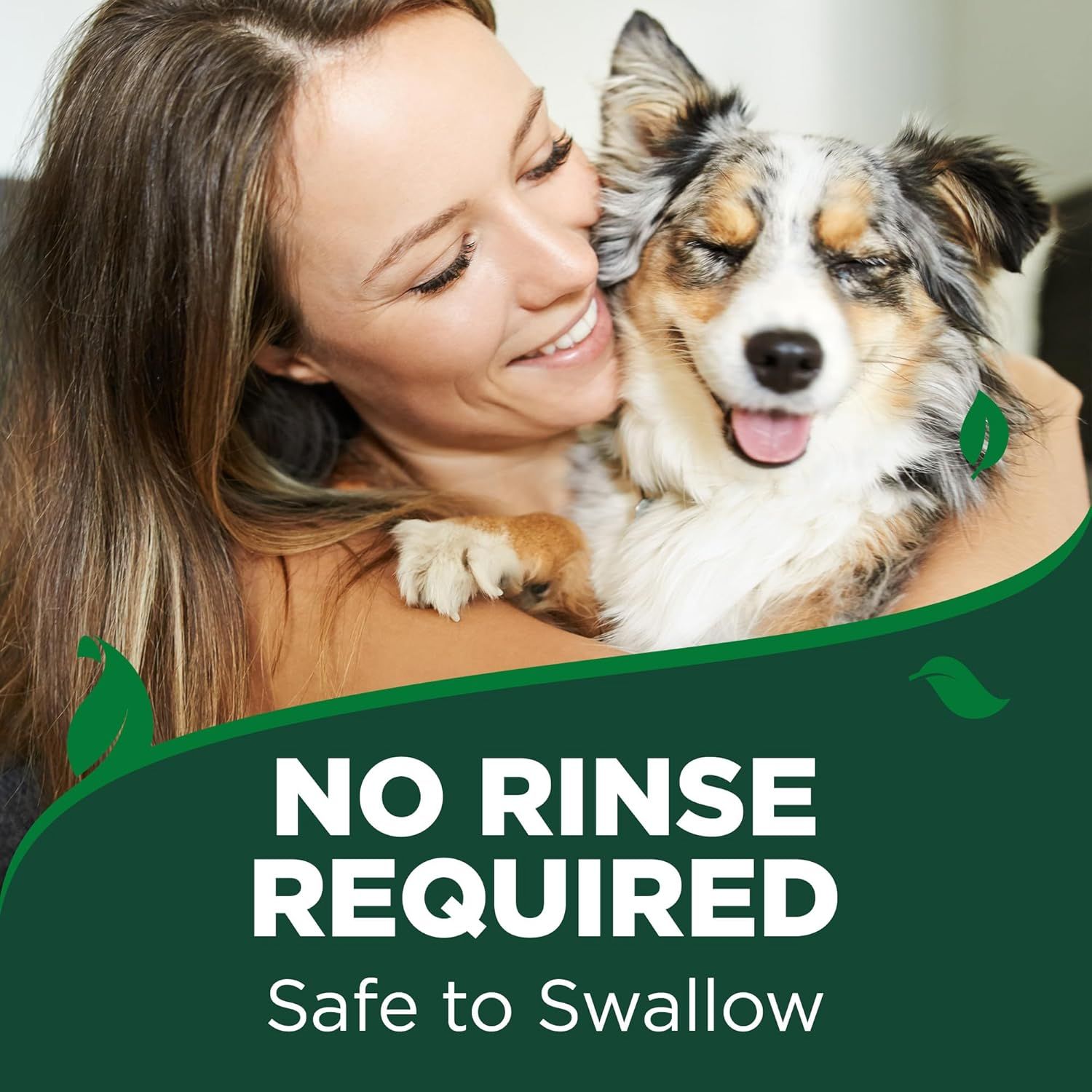 Reassures pet owners that the product is safe if ingested by their pet and requires no rinsing, making it convenient and worry-free to use. Highlights the convenience benefit of not needing to rinse…