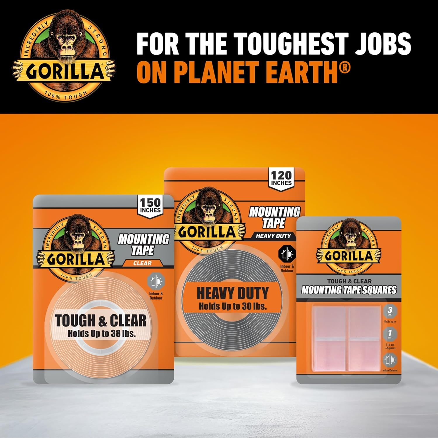Showcases the Gorilla brand's mounting tape product line options and reinforces the brand's positioning as incredibly strong and tough through the tagline 'For the Toughest Jobs on Planet Earth.'